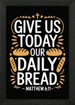 Gib uns heute unser täglich Brot Matth gerahmtes Wandbild Poster Leinwanddruck Bild