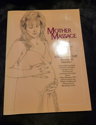 Mother Massage : A Handbook for Relieving the Discomforts of Pregnancy SIGNED