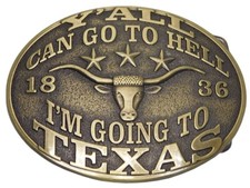 Y'all Can Go To H ll I'm Going To Texas 1836 Belt Buckle