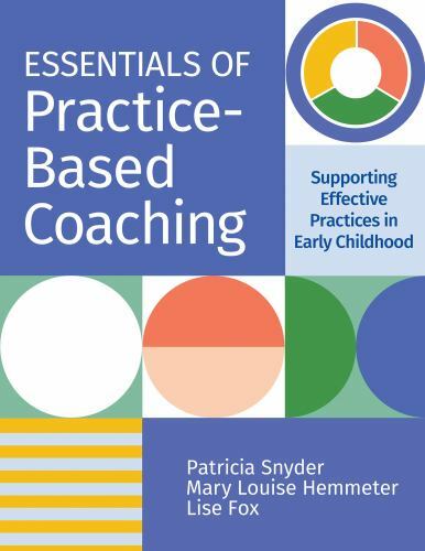 Essentials of Practice-Based Coaching : Supporting Effective Practices in Ear...