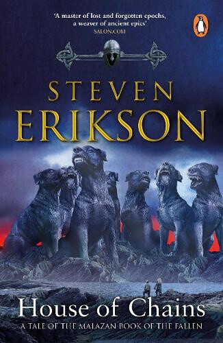 House of Chains: Malazan Book of the Fallen 4 by Steven Erikson