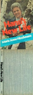 HANSI'S NEW LIFE By Maria Anne Hirschmann - Hardcover *Excellent Condition*