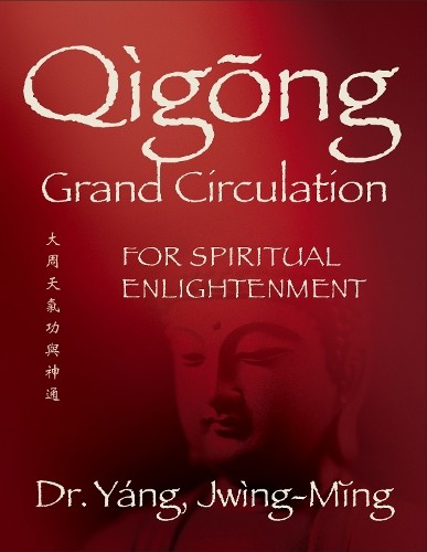 Qigong Grand Circulation For Spiritual Enlightenment by Jwing... - 9781594398452