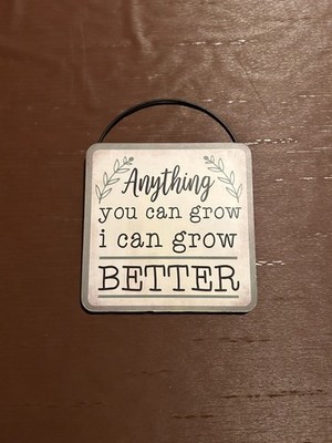 ''Anything You Can Grow I Can Grow Better'' Sign by Enchanted Garden - Greenhouse