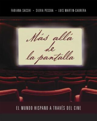 MAS ALLA DE LA PANTALLA: EL MUNDO HISPANO A TRAVES DEL CINE By Silvia Pessoa NEW