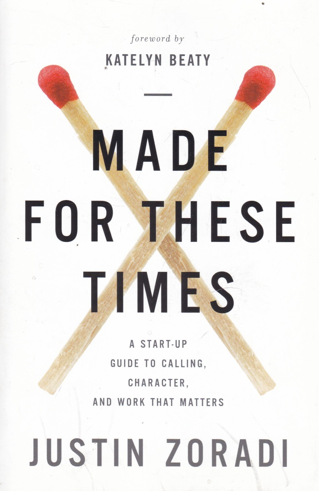 Made for These Times: A Start-Up Guide to Calling, Character, and Work Book New
