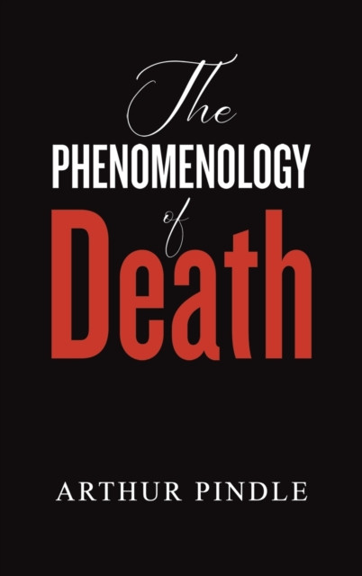The Phenomenology of Death Arthur Pindle - Free Tracked Delivery