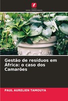 GestãO De ResíDuos Em ÁFrica: O Caso Dos CamarõEs Paul Aurelien Tamouya Buch