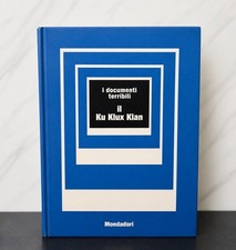 I documenti terribili Ku Klux Klan Mondadori 1973 storia USA razzismo
