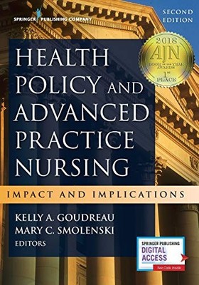 HEALTH POLICY AND ADVANCED PRACTICE NURSING, SECOND By Goudreau Phd Rn Acns-bc