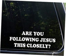 WSQ are You Following Jesus This Closely Vinyl Decal Sticker - 9x3 Inches - WSQ