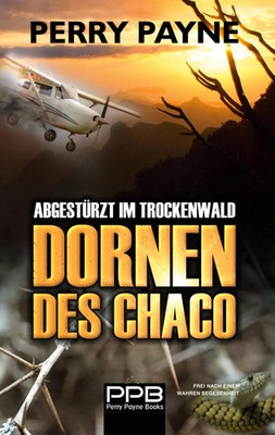 Abgestürzt im Trockenwald - Dornen des Chaco Perry Payne Taschenbuch 220 S. 2021