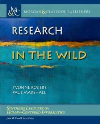 Research in the Wild (Synthesis Lectures on Human-Centered (New)