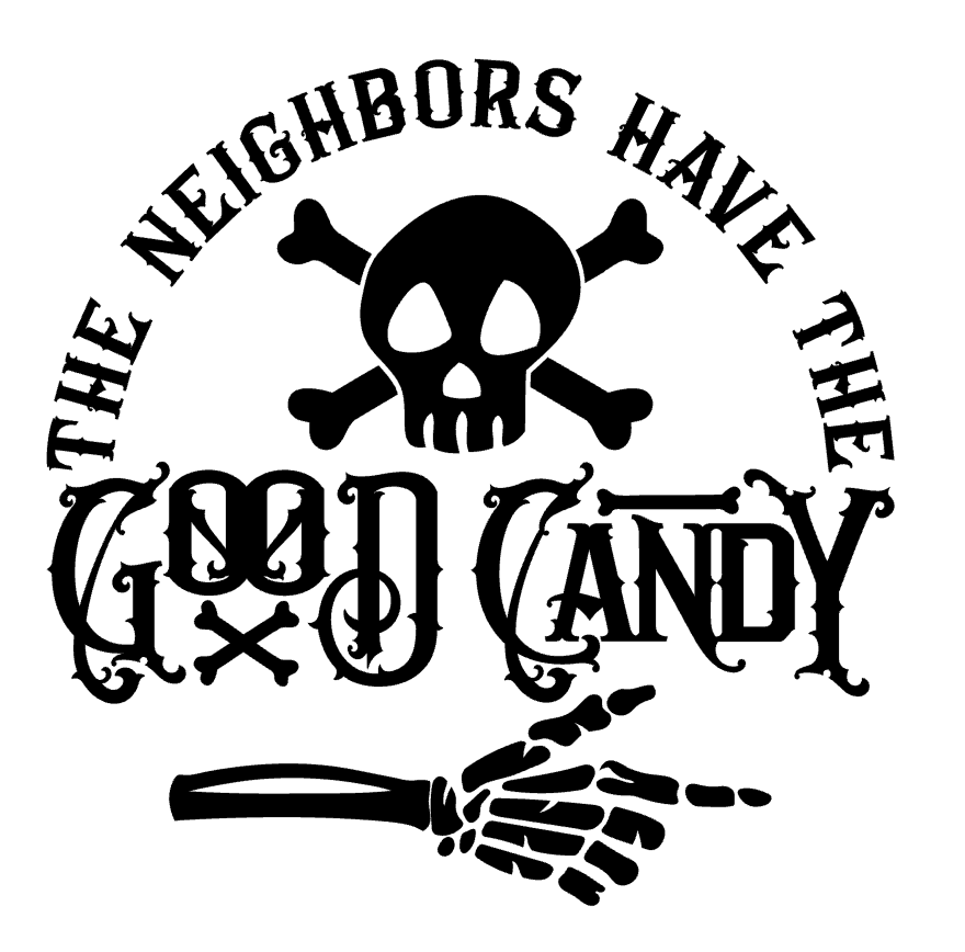 The Neighbors Have The Good Candy Halloween Vinyl Decal Sticker a3459