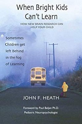 When Bright Kids Can't Learn : How New Brain Research Can Help Yo
