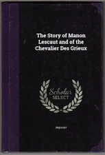 The Story of Manon Lescaut and of the Chevalier Des Grieux ~ Prevost Abb HC