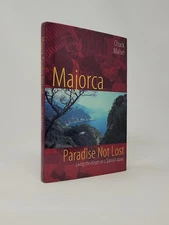 Chuck Maisel / Majorca Paradise Not Lost Living the Dream on a Spanish Island