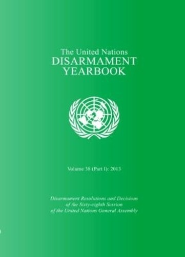 The United Nations Disarmament Yearbook 2013, Part 1 - 9789211422986