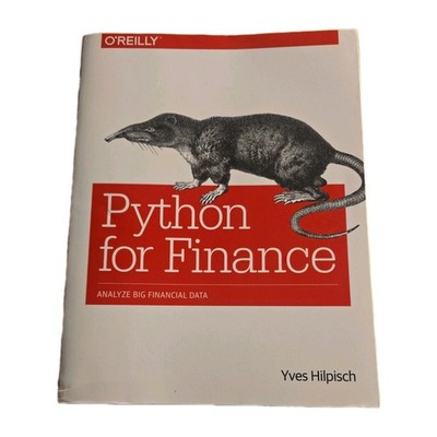 Python for Finance : Analyze Big Financial Data by Yves J. Hilpisch (2015, Trade