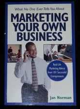 What No One Ever Tells You About Marketing Your Own Business by Jan Norman (PB)