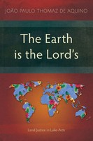 The Earth Is The Lord's | Land Justice in Luke-Acts | Aquino | Taschenbuch