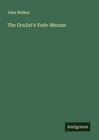 John Walker | The Oculist's Vade-Mecum | Taschenbuch | Englisch (2025)
