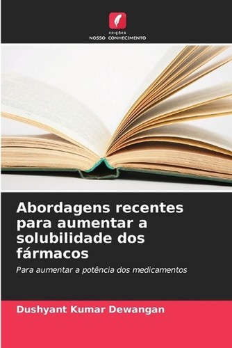 Abordagens recentes para aumentar a solubilidade dos frmacos by Dushyant Kumar D