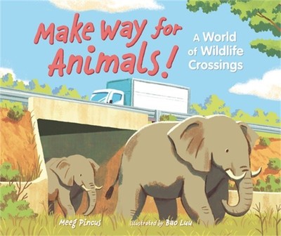 Make Way for Animals!: A World of Wildlife Crossings (Hardback or Cased Book) - Picture 1 of 1