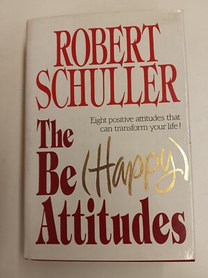 SIGNED  BY ROBERT SCHULLER The Be (Happy) Attitudes 1985 HC/DJ