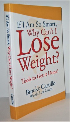 If I'm So Smart, Why Can't I Lose Weight?: Tools to Get It Done - paperback ...