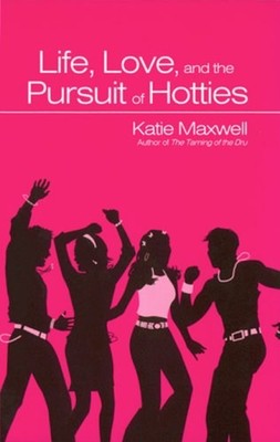 Life, Love, and the Pursuit of Hotties Mass Market Paperbound Kat