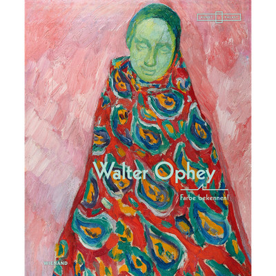 Walter Ophey. Farbe bekennen!: Katalog zur Ausstellung im Museum Kunstpalas ...