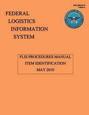 FLIS Procedures Manual - Item Identification: DoD 4100.39-M by Federal Logsitic