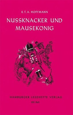 Nussknacker und Mausekönig Ernst Theodor Amadeus Hoffmann