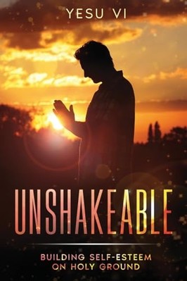 Unshakeable : Building Self-Esteem on Holy Ground -  NEW Yesu VI 2024