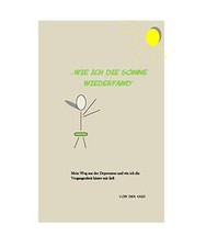 Wie ich die Sonne wiederfand: "Mein Kampf gegen Depressionen": "Mein Kampf gegen