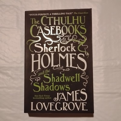 Sherlock Holmes and the Shadwell Shadows: The First of the Cthulhu Casebooks
