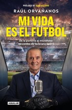 Libro de bolsillo Mi vida es el fútbol / Soccer Is My Life by Ra?l Orva?anos (español)