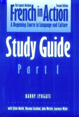 FRENCH IN ACTION: A BEGINNING COURSE IN LANGUAGE AND By Barry Lydgate & Sylvie
