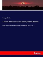 A History Of Greece: From The Earliest Period To The Close George Grote Buch