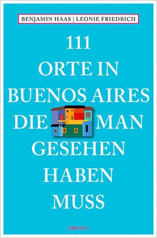 Thumbnail - 111 Orte In Buenos Aires, Die Man Gesehen Haben Muss Benjamin Haas (u.