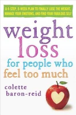 Weight Loss for People Who Feel Too Much: A 4-Step, 8-Week Plan to F - VERY GOOD