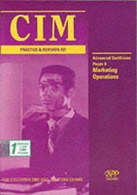 Practice and Revision Kit (CIM Advanced Certificate Paper 8 Marketing Operations