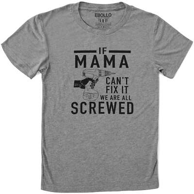If Mama Can't Fix It we are all Screwed Shirt Women Top Tee Mothers Day Gift