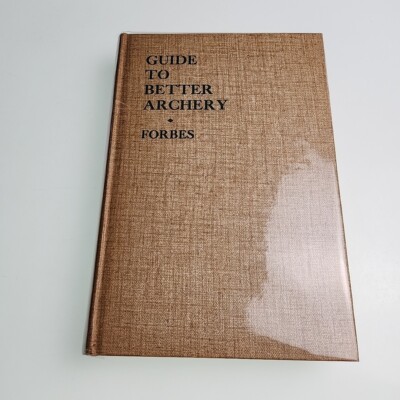 Guide to Better Archery Forbes 1955 Hardback Book