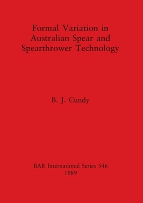 Cundy - Formal Variation in Australian Spear and Spearthrower Technolo - X555z