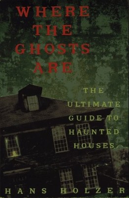 WHERE THE GHOSTS ARE: THE ULTIMATE GUIDE TO HAUNTED HOUSES By Hans Holzer *NEW*