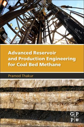 Advanced Reservoir and Production Engineering for Coal Bed Methane Thakur