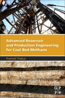 Advanced Reservoir and Production Engineering for Coal Bed Methane, Paperback...