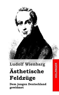 ?Sthetische Feldz?Ge: Dem Jungen Deutschland Gewidmet